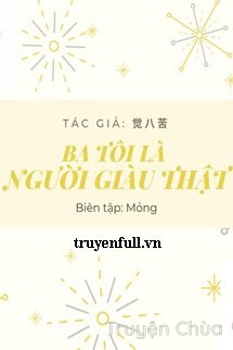 Ba Tôi Là Người Giàu Thật