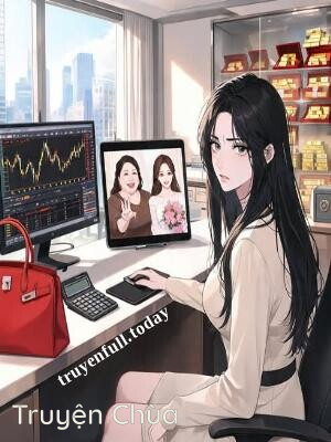 Cả Nhà Muốn Cướp Vàng Của Tôi Cho Em Họ
