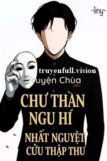 Chư Thần Ngu Hí – Nhất Nguyệt Cửu Thập Thu