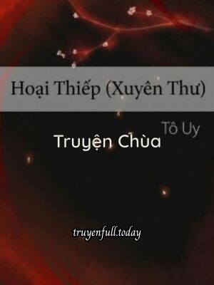 Hoại Thiếp (Xuyên Thư) – Tô Uy