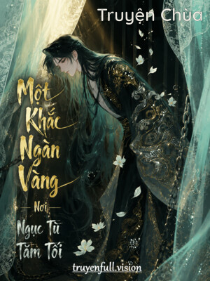 Một Khắc Ngàn Vàng Nơi Ngục Tù Tăm Tối