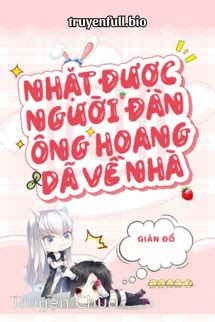 Nhặt Được Người Đàn Ông Hoang Dã Về Nhà