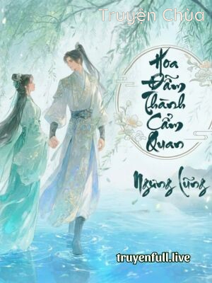 Hoa Đẫm Thành Cẩm Quan – Ngưng Lũng